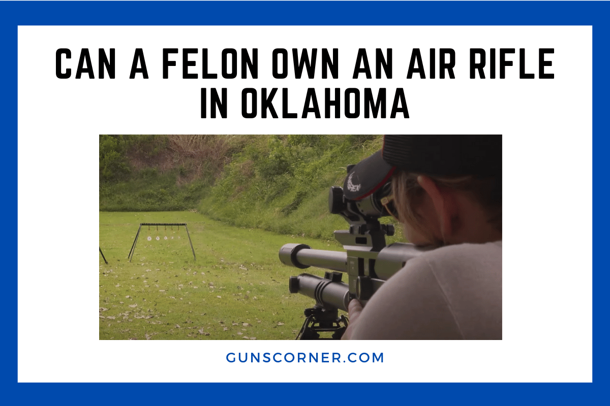 can a felon own an air rifle in oklahoma