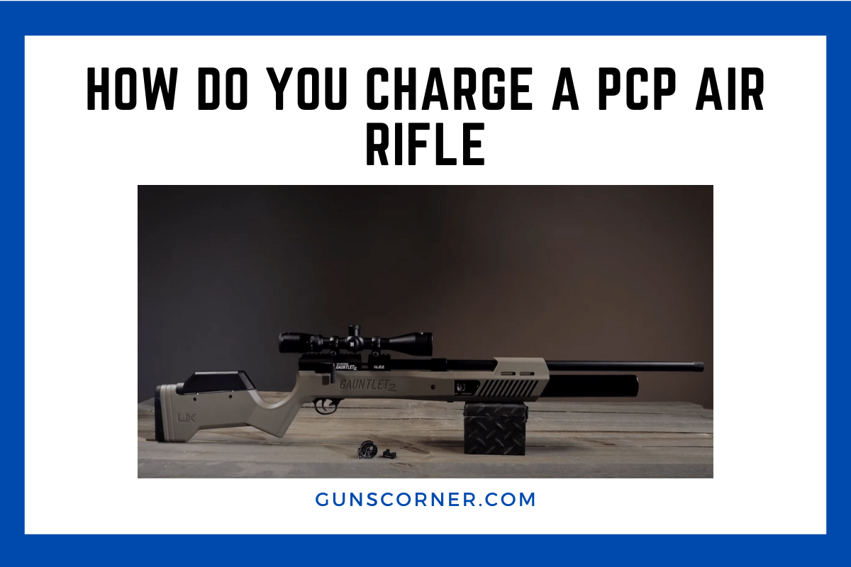 how do you charge a pcp air rifle