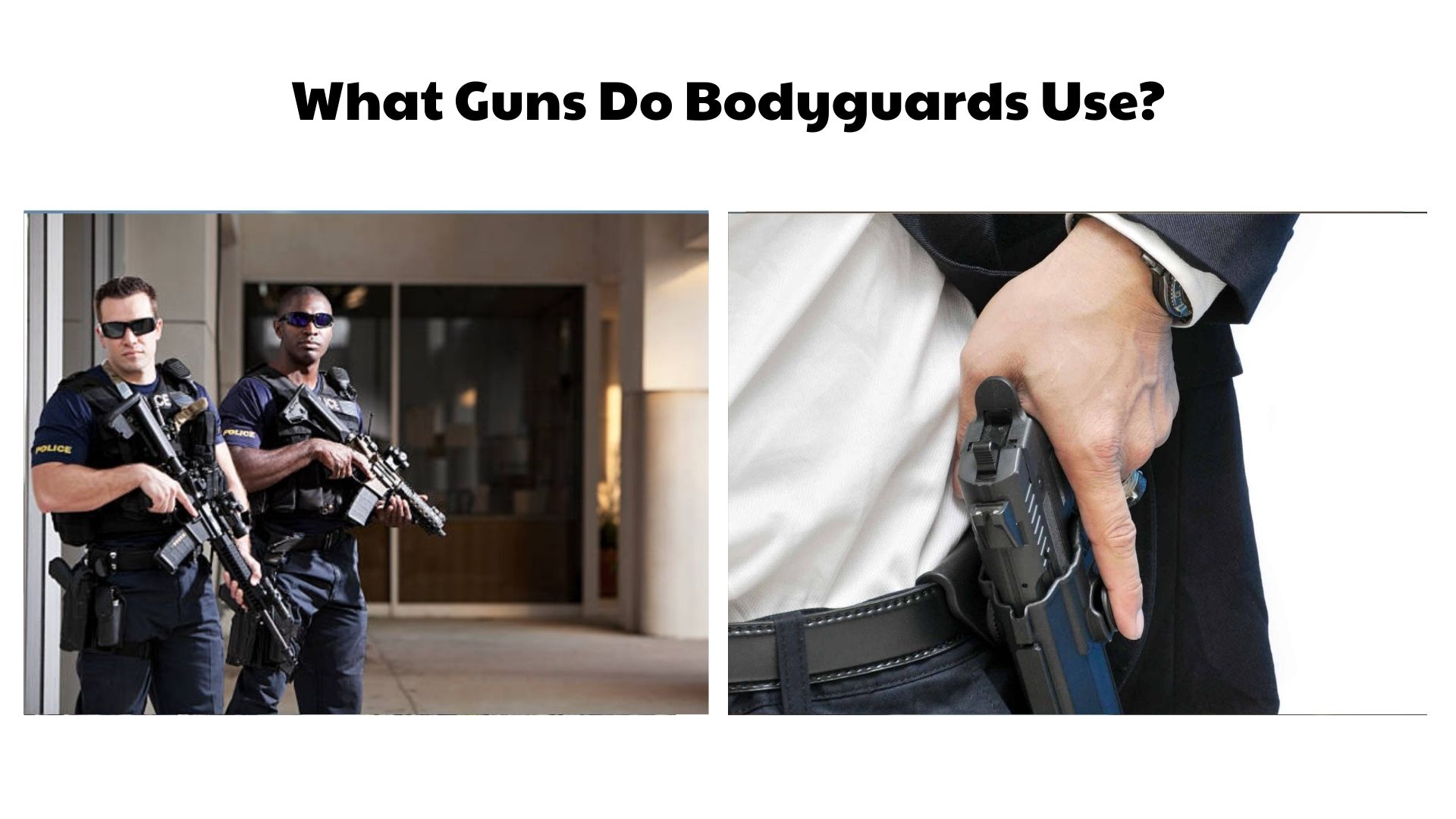 What Guns Do Bodyguards Use