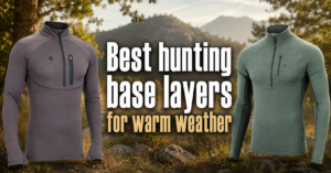 best hunting base layers for warm weather