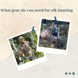what-gear-do-you-need-for-elk-hunting