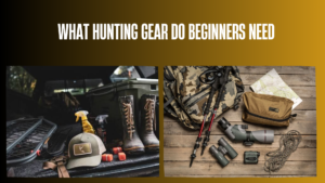what-hunting-gear-do-beginners-need