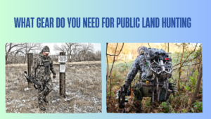 what-gear-do-you-need-for-public-land-hunting