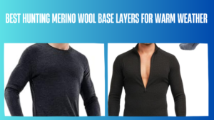 best-hunting-merino-wool-base-layers-for-warm-weather