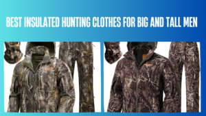 best-insulated-hunting-clothes-for-big-and-tall-men