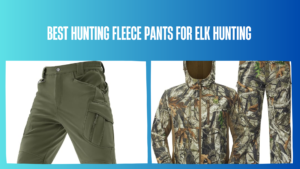 best-hunting-fleece-pants-for-elk-hunting