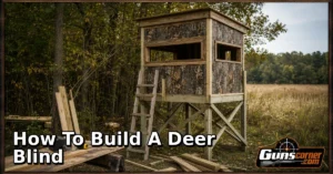 How to Build a Deer Blind: A Safe, Practical DIY Guide