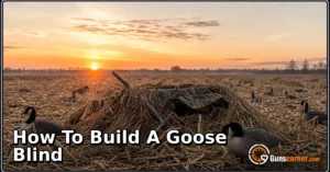 How to Build a Goose Blind: A Safe, Effective Field Guide